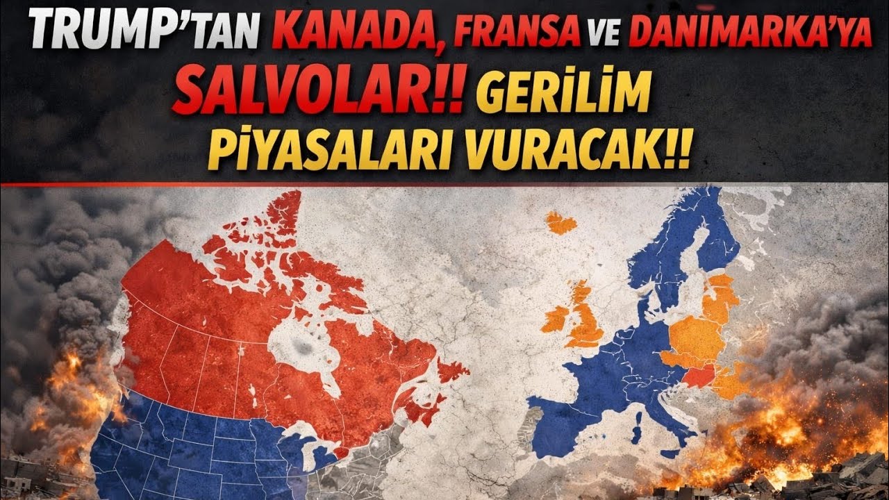 TRUMP-AB YENİ PERDE!! KANADA, DANİMARKA, FRANSA VE İNGİLTERE'YE SALVOLAR!! PİYASALAR GERGİN!! 