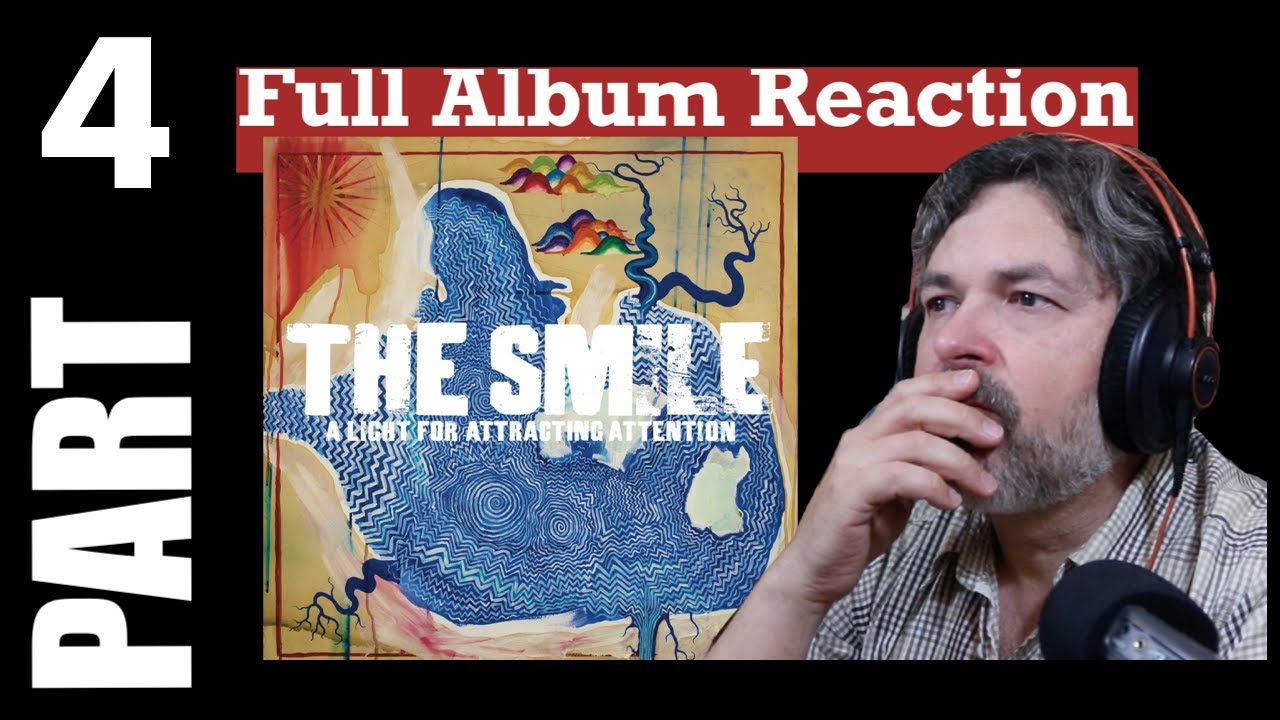pt4 THE SMILE Album A Light for Attracting Attention [Radiohead members] song reactions