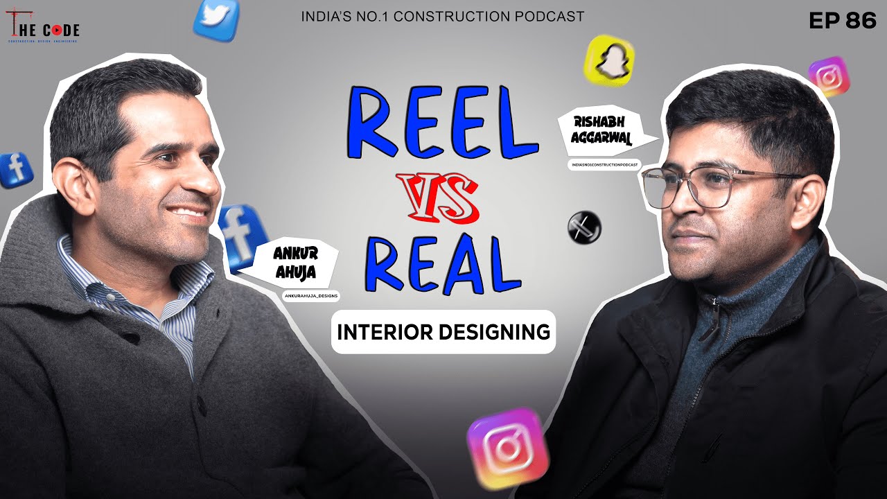 Reel vs Real Interior Designing ft. Ankur Ahuja EP86 | The CODE | India's No.1 Construction Podcast
