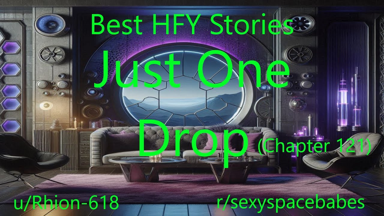 Best HFY Stories: Just One Drop (Chapter 121)