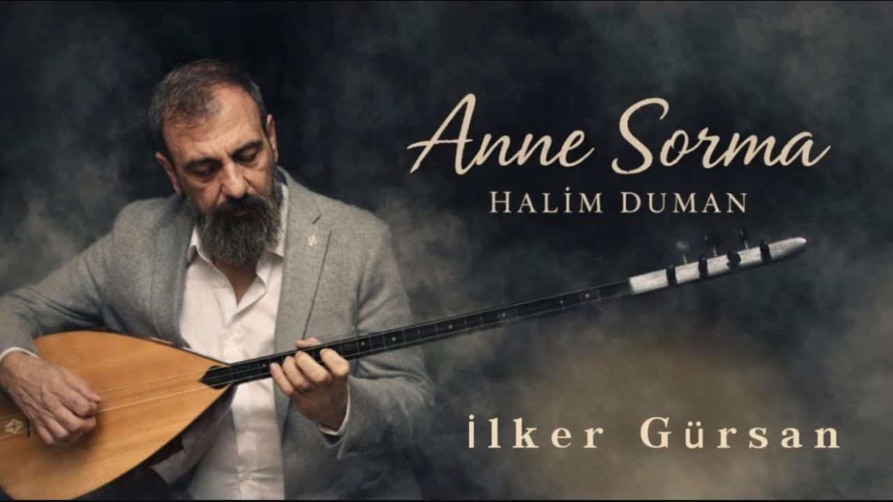 İlker Gürsan-Anne sorma halim duman