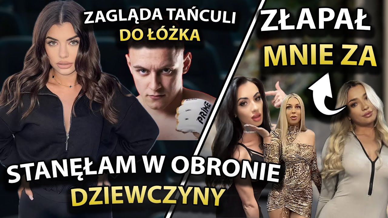 STANEŁAM W OBRONIE DZIEWCZYNY ( PAULINA PORZUCEK ,BUGAŁKA , ANDZIA ,VENELOO , PRIME MMA )