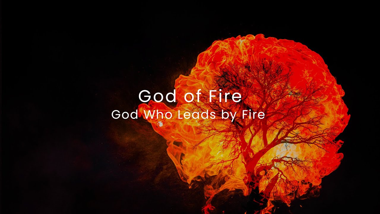 God Who Leads by Fire