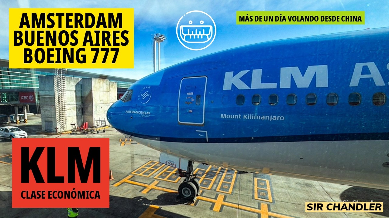 VUELO AMSTERDAM BUENOS AIRES - KLM CLASE ECONÓMICA - BOEING 777 (combinando desde China!)