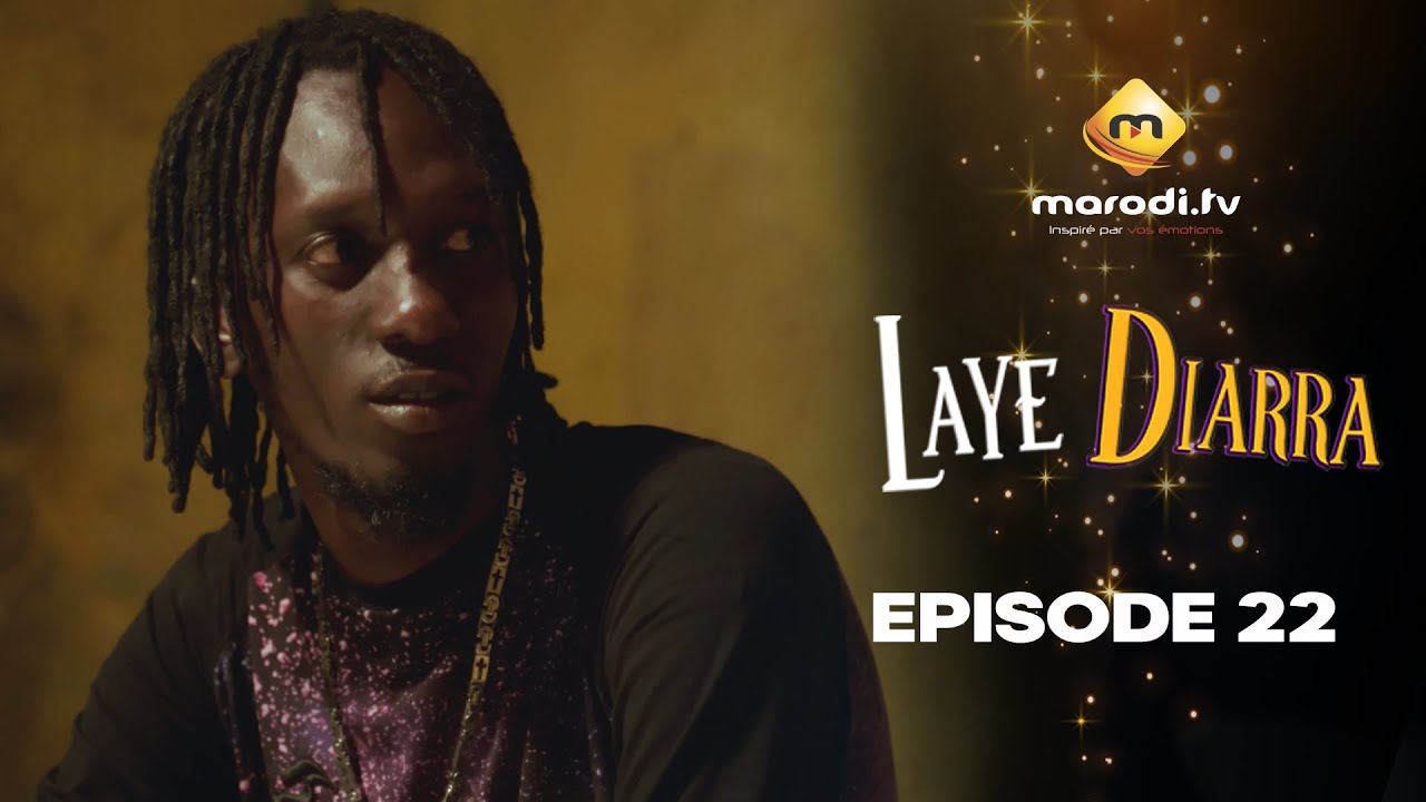 Série - Laye Diarra - Episode 22