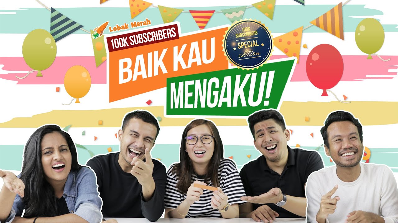 Baik Kau Mengaku!: 100K SPECIAL EDITION!