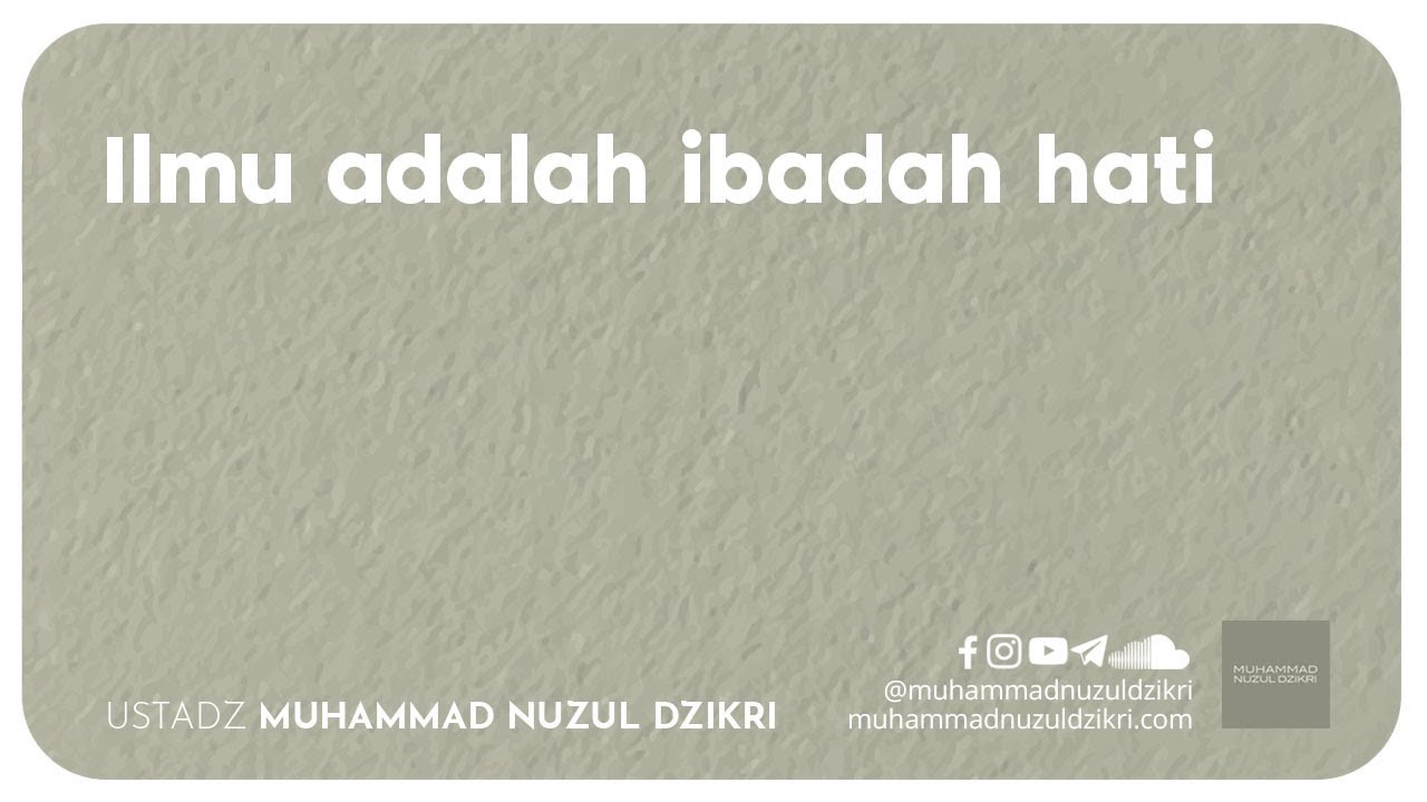 ILMU ADALAH IBADAH HATI (2 menitan!)