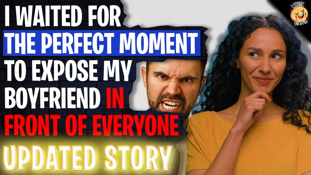 I Waited For The Perfect Moment To EXPOSE My Boyfriend In Front Of Everyone r/Relationships