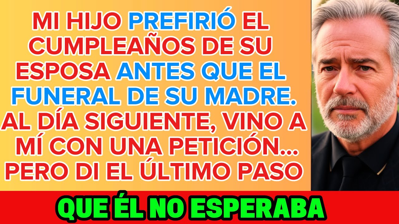 Mi HIJO eligió el CUMPLEAÑOS de su ESPOSA… en lugar del FUNERAL de su MADRE. Ahora me PIDE algo...