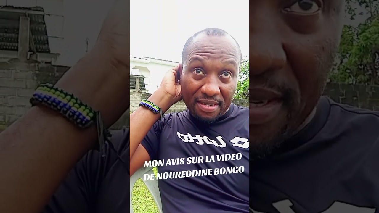 MON AVIS SUR LA VIDÉO DE NOUREDDINE BONGO 😂🇬🇦