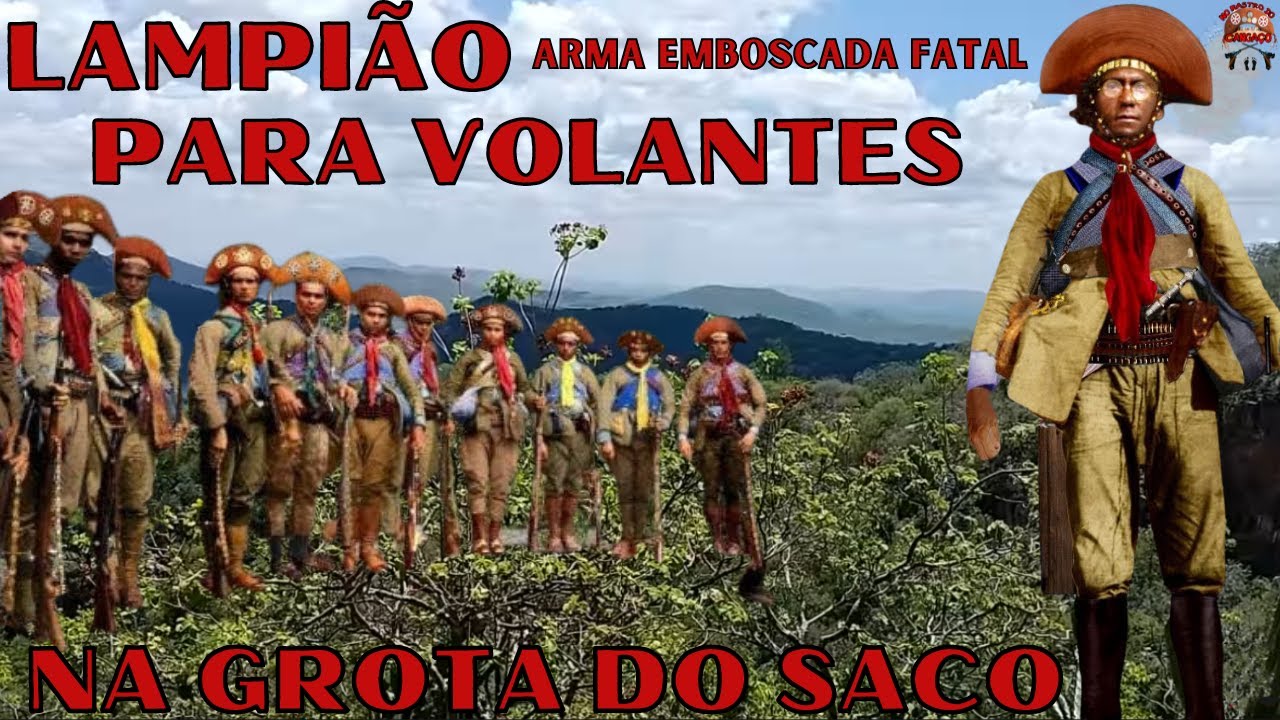 LAMPIÃO ARMA EMBOSCADA FATAL PARA VOLANTES NA GROTA DO SACO
