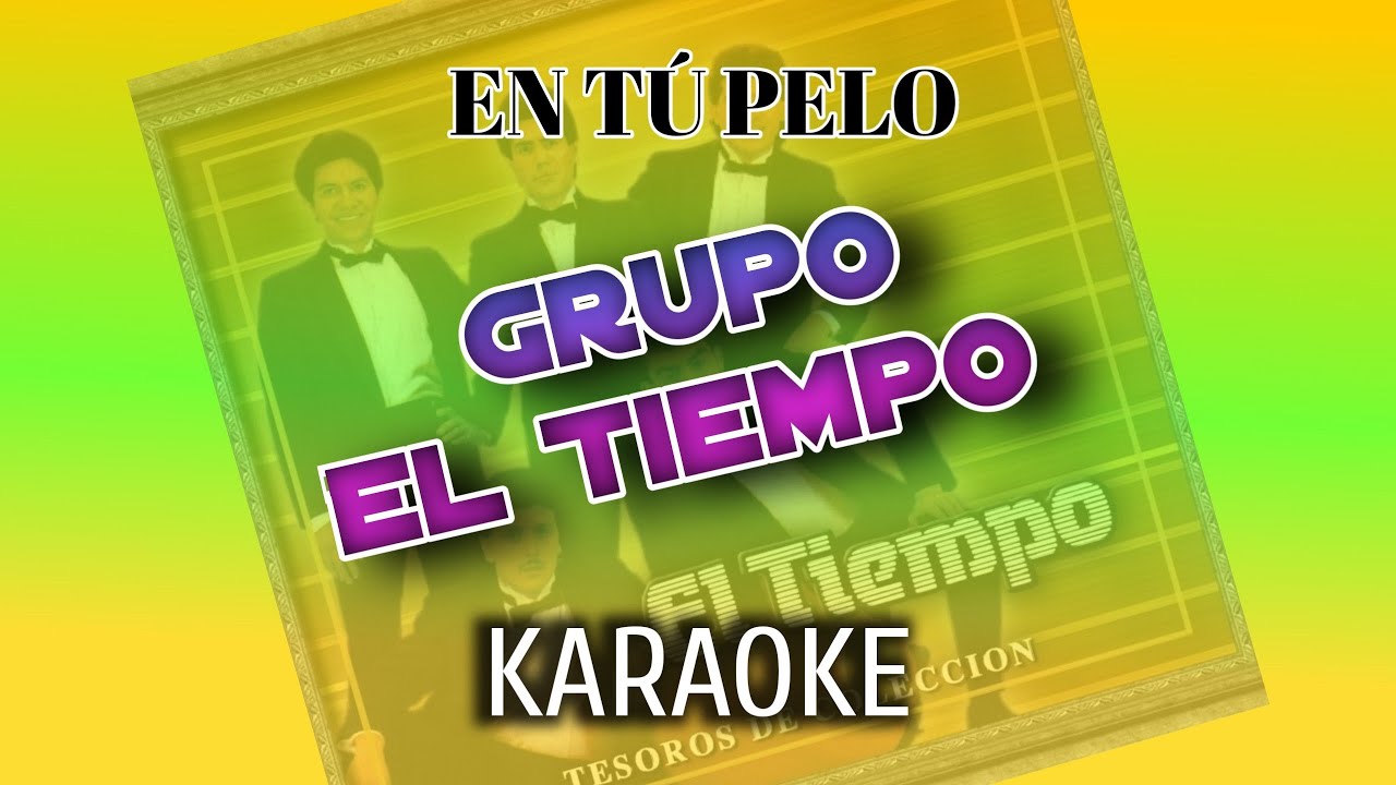 EN TU PELO (karaoke) Grupo El Tiempo