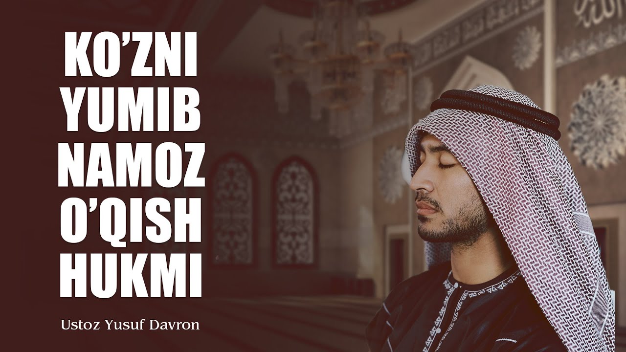 Ko’zni yumib namoz o’qish hukmi | Ustoz Yusuf Davron