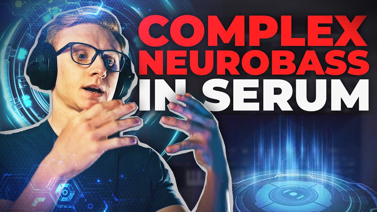 How to make COMPLEX NEUROBASS in Serum | PRO NEURO sound design