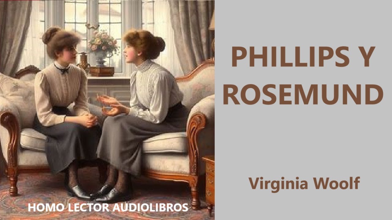 PHYLLIS Y ROSAMUND - Relato de FICCION de  VIRGINIA WOOLF -  AUDIOLIBRO COMPLETO