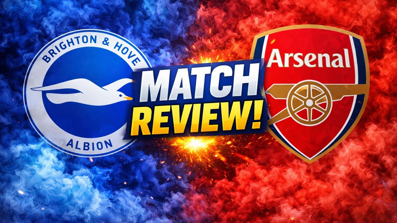 Arsenal Vs Brighton Post Match Review