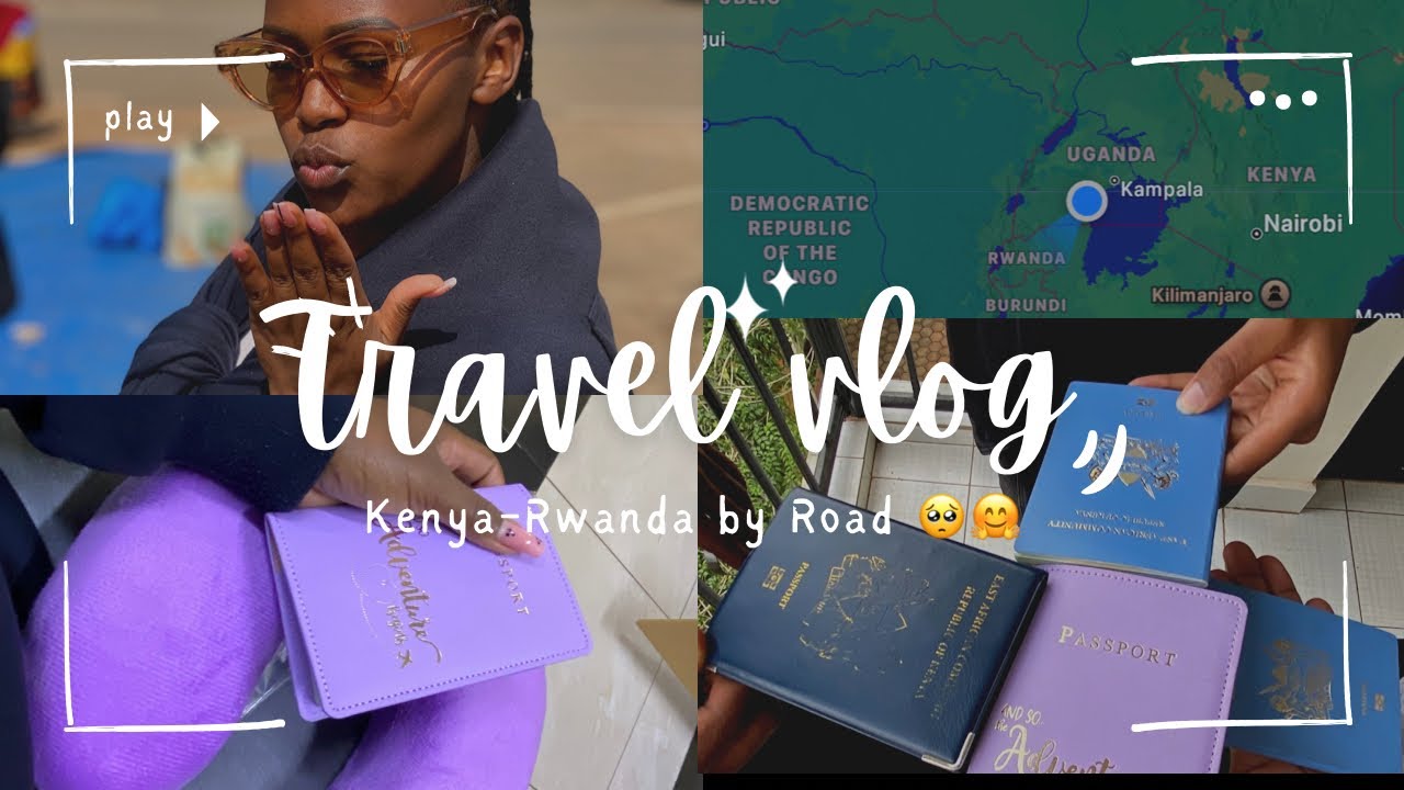 Travelling from Kenya to Rwanda by Road🥺. The whole experience!!