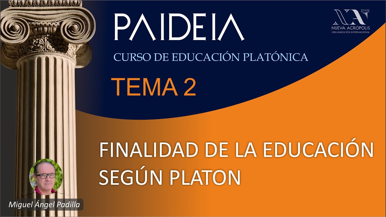 PAIDEIA -2- Finalidad de la educación. CURSO DE EDUCACIÓN PLATÓNICA.