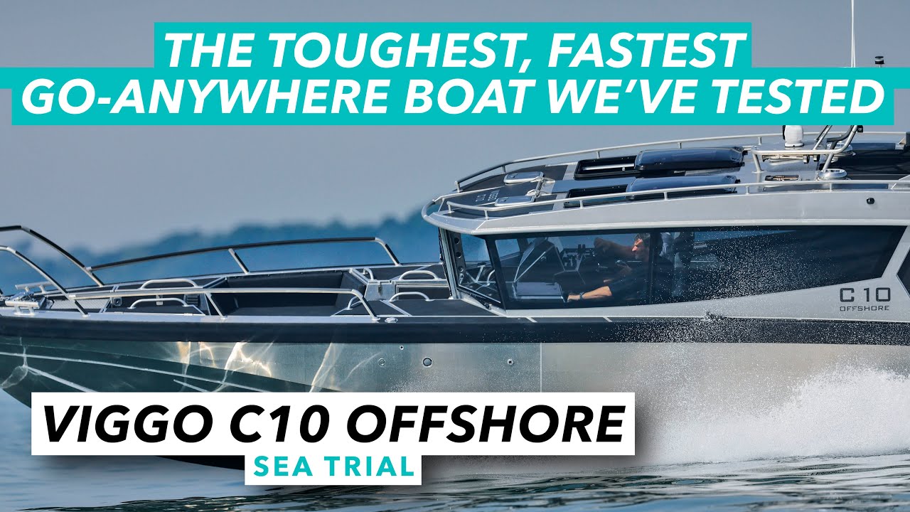 The toughest, fastest, go-anywhere boat we've ever tested | Viggo C10 Offshore sea trial review -MBY