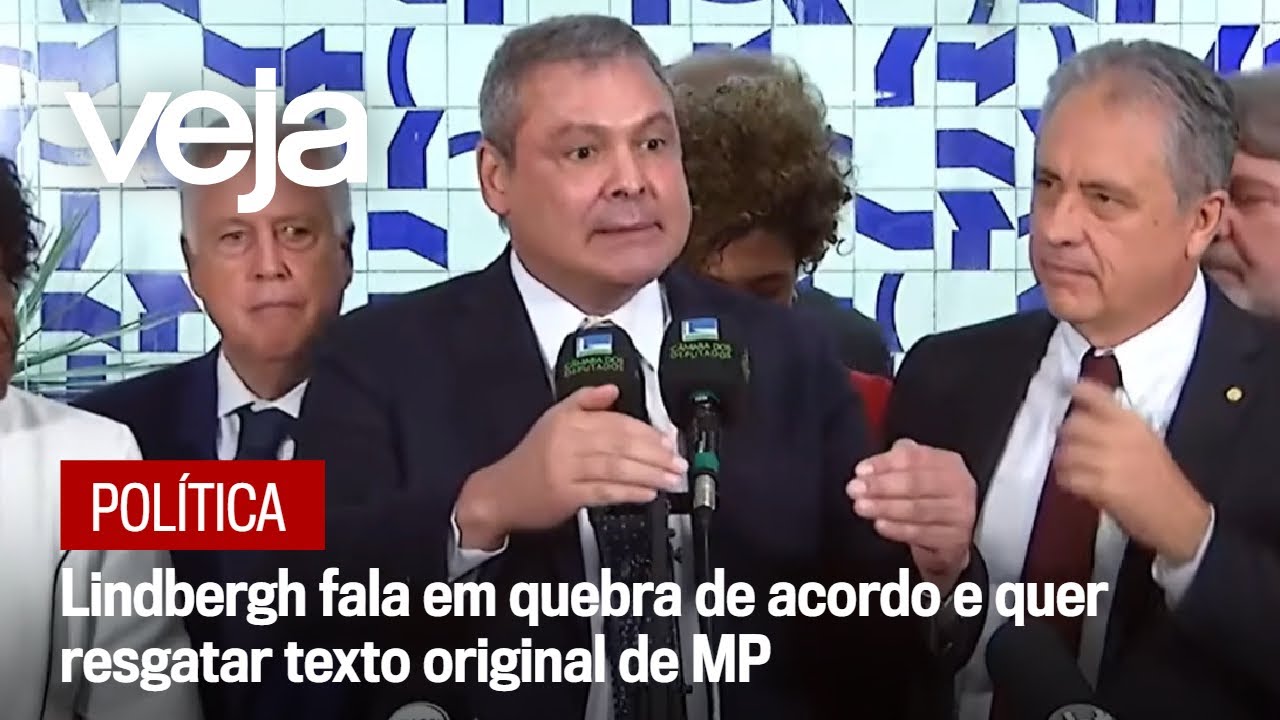 Lindbergh fala em quebra de acordo e quer resgatar texto original de MP