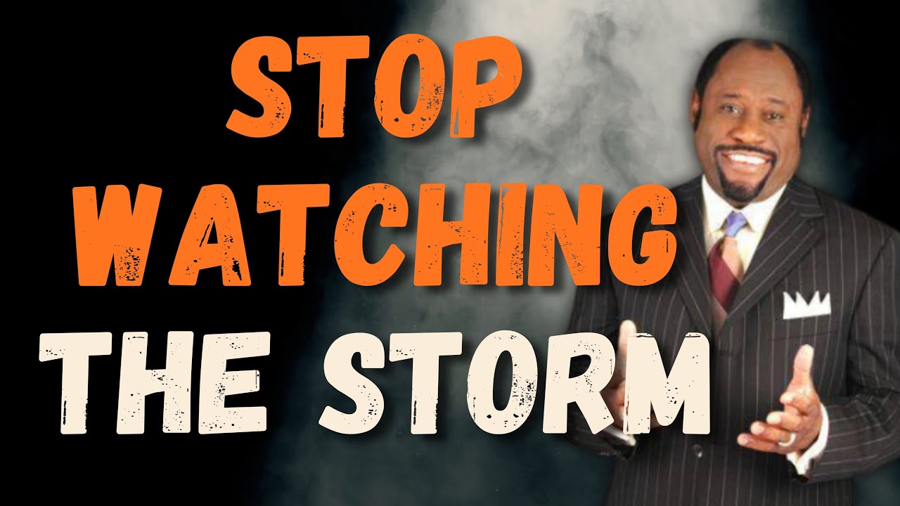 STOP WATCHING THE STORM: FOCUS on JESUS for Your BREAKTHROUGH | Dr Myles Munroe