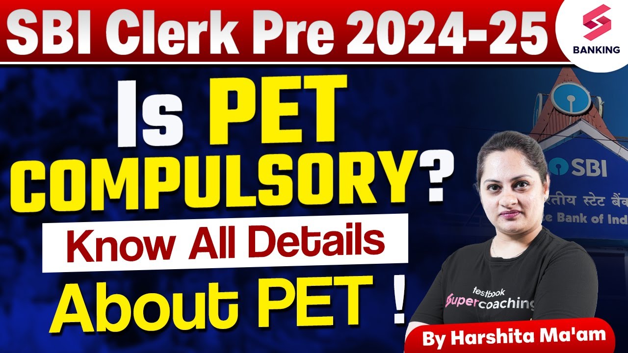 SBI Clerk Pre 2024-25 | SBI Clerk Is PET Compulsory? Know All Details About PET