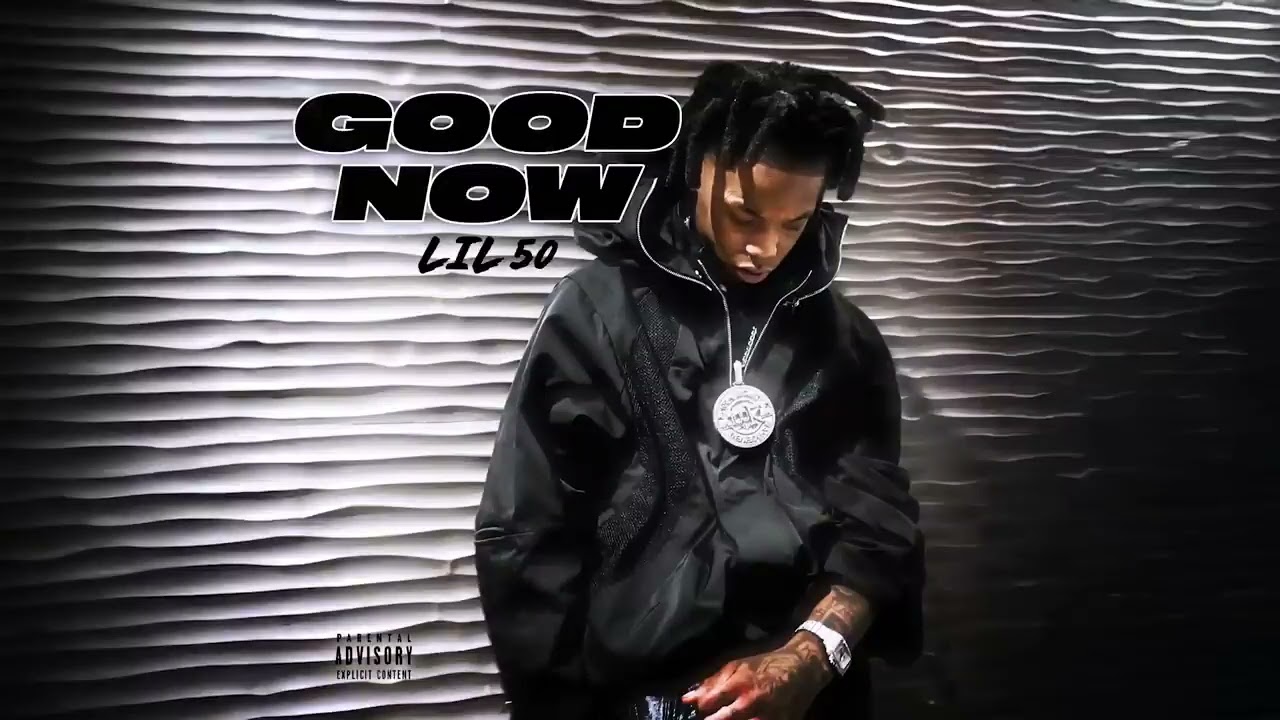 Lil 50 - Good Now [Official Audio]