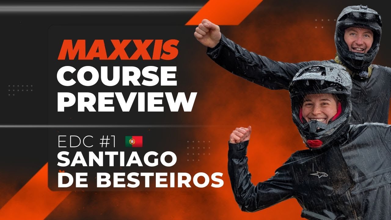 Maxxis Course Preview  - iXS EDC #1 Santiago de Besteiros 🇵🇹 2025