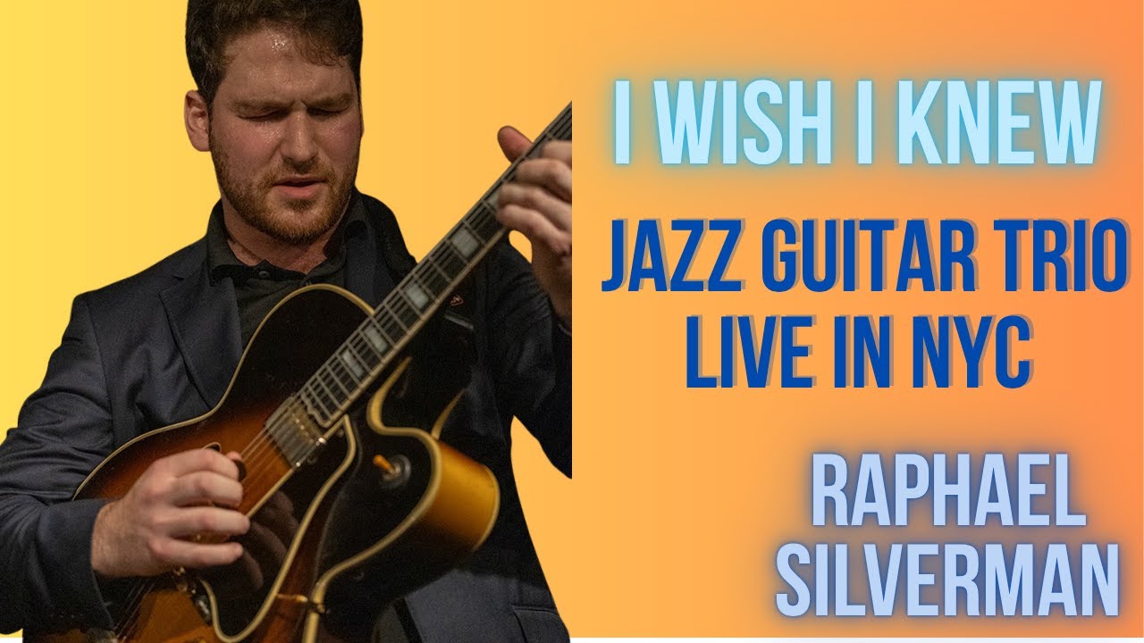 I Wish I Knew - Jazz Guitar Trio - Raphael Silverman Trio Live at Birds NYC