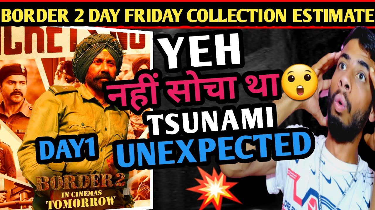 Border 2 Day 1 Collection | Boeing 2 Collection | Box Office Collection | Border 2 today collection 