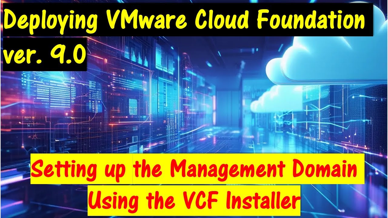 Deploying VMware Cloud Foundation Ver. 9.0 - Setting up the Management Domain - VCF Installer