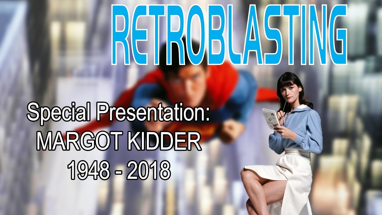 Margot Kidder Tribute - Remembering Margot...and Christopher. RetroBlasting Special Presentation
