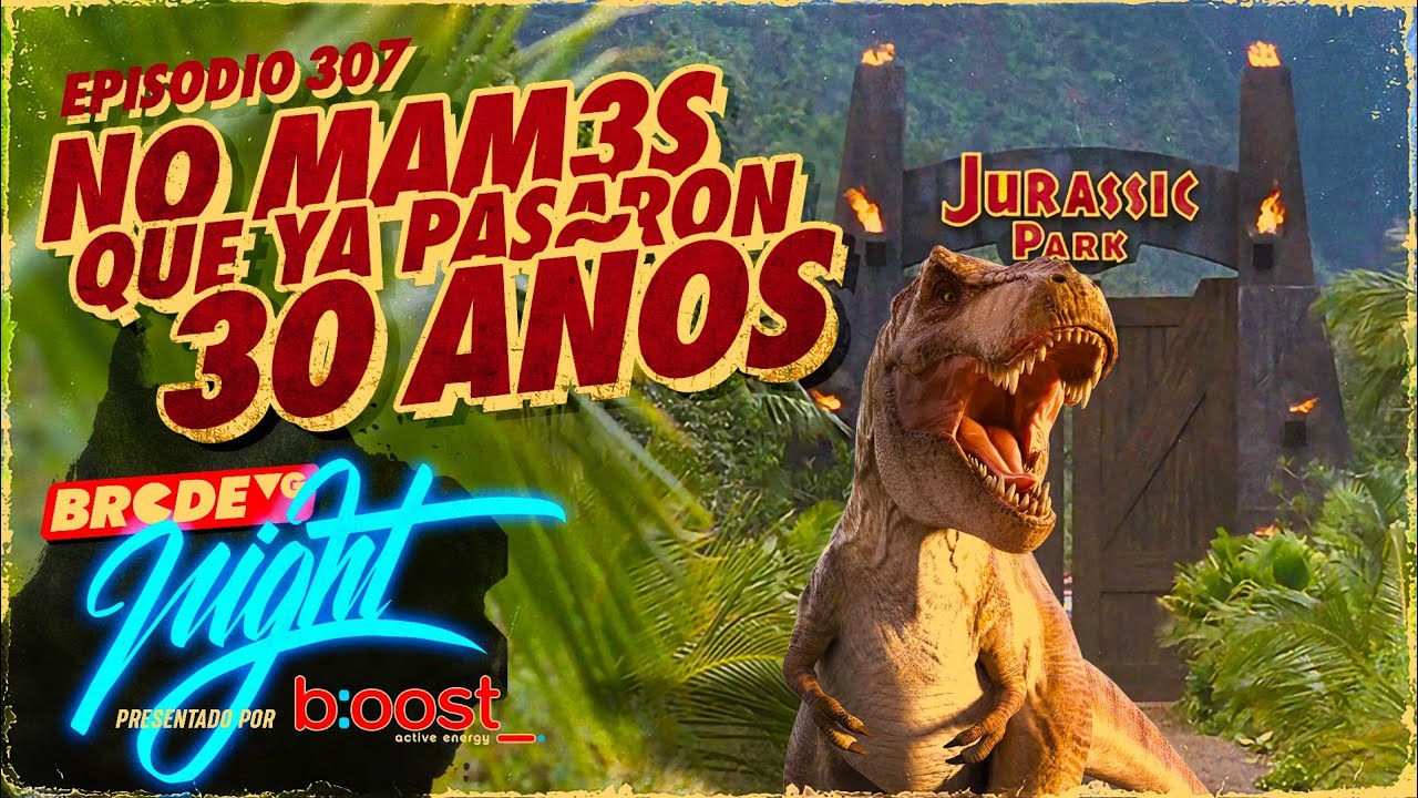 NO MAM3S que ya PASARON 30 AÑOS - BRCDEvg Night 307