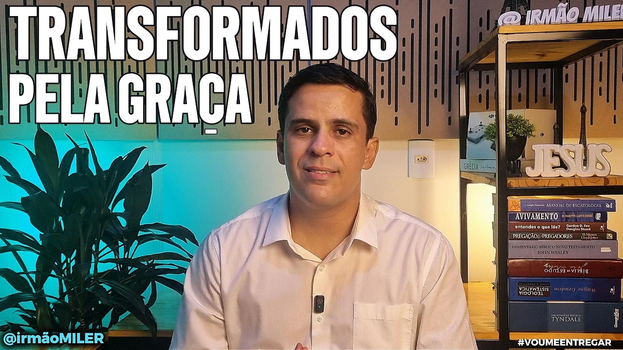 TRANSFORMADOS PELA GRAÇA