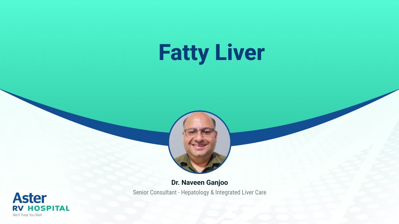 Fatty Liver | Dr. Naveen Ganjoo | Hepatology & Integrated Liver Care | Aster RV