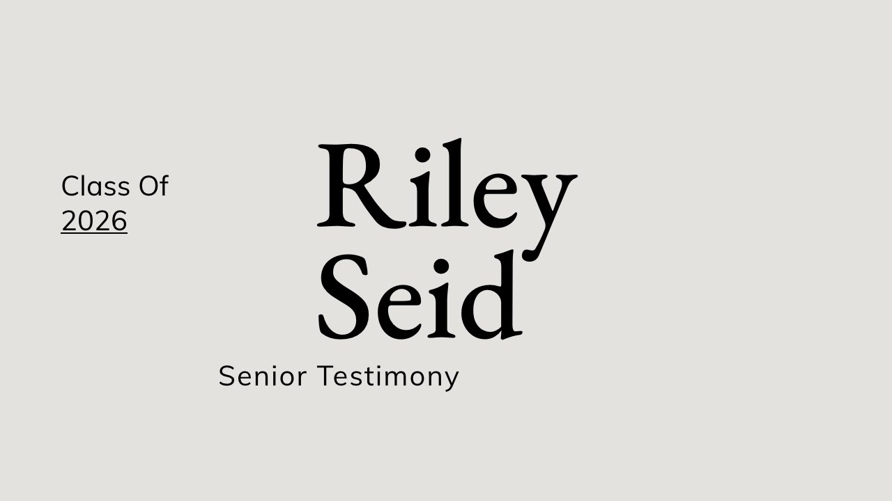 Riley Seid | Senior Testimony | Class of 2026