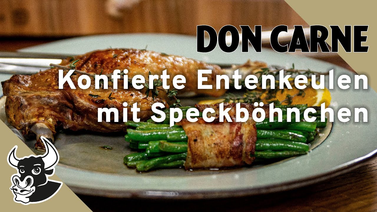 Konfierte Entenkeulen mit Prinzessbohnen im Speckmantel | Rezept |&nbsp;DON CARNE