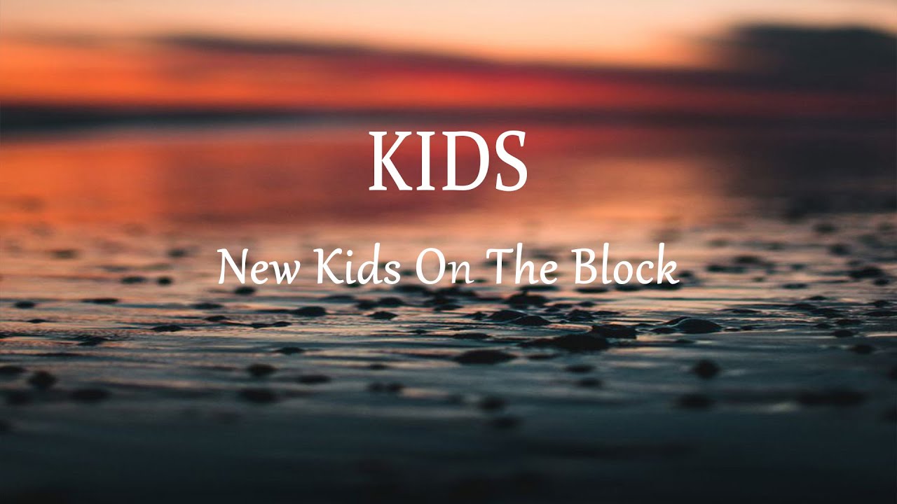 New Kids On The Block - Kids (Lyrics)