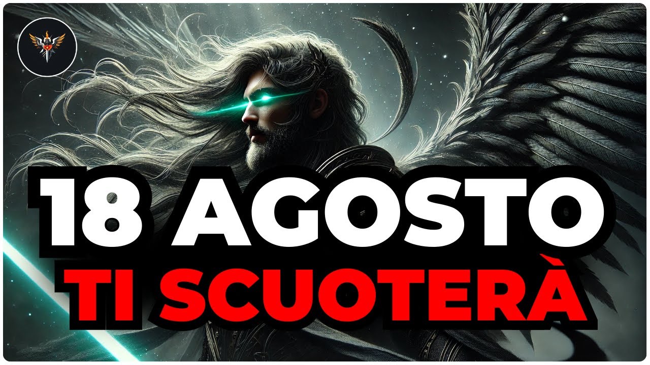 PRESCELTO, IL 18 AGOSTO LA TUA VITA CAMBIERÀ COMPLETAMENTE SENZA ALCUN AVVISO!