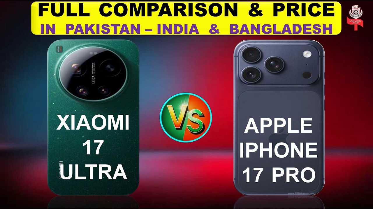 Xiaomi 17 Ultra Vs Apple IPhone 17 Pro Full Compare & Price in Pakistan India & Bangladesh