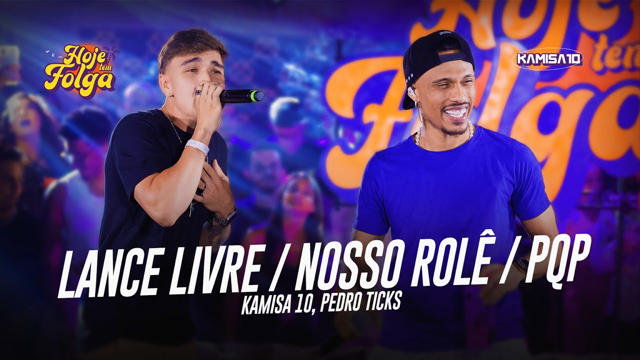 Kamisa 10 - Lance Livre / Nosso Rol&ecirc; / PQP part. Pedro Ticks | Hoje Tem Folga