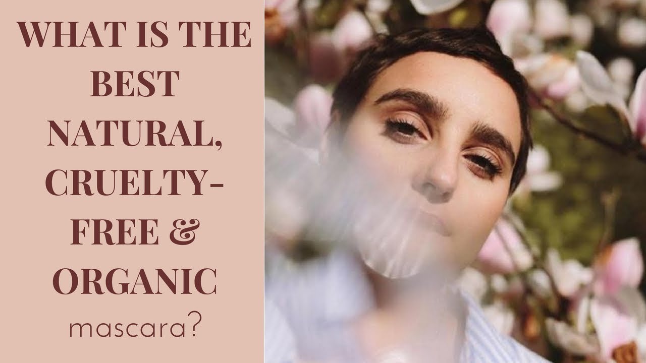 What is the best natural, organic and cruelty-free mascara? The Best Natural Mascara comparison