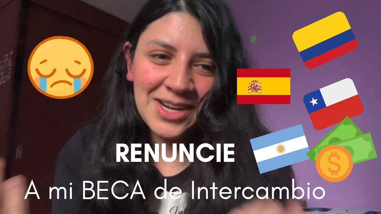 Renuncie a mi beca de intercambio :(