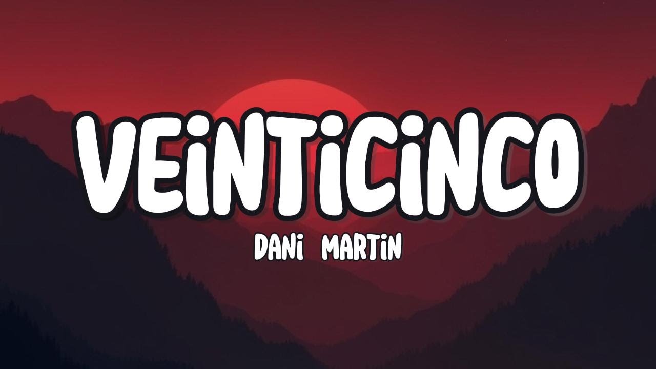 Dani Martin - Twenty-Five (Lyrics)