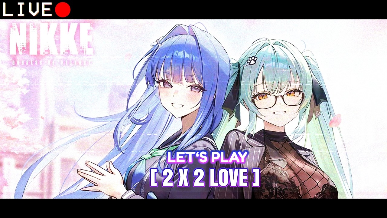 LIVE 🔴 2 x 2 LOVE Event Playthrough | Goddess of Victory NIKKE