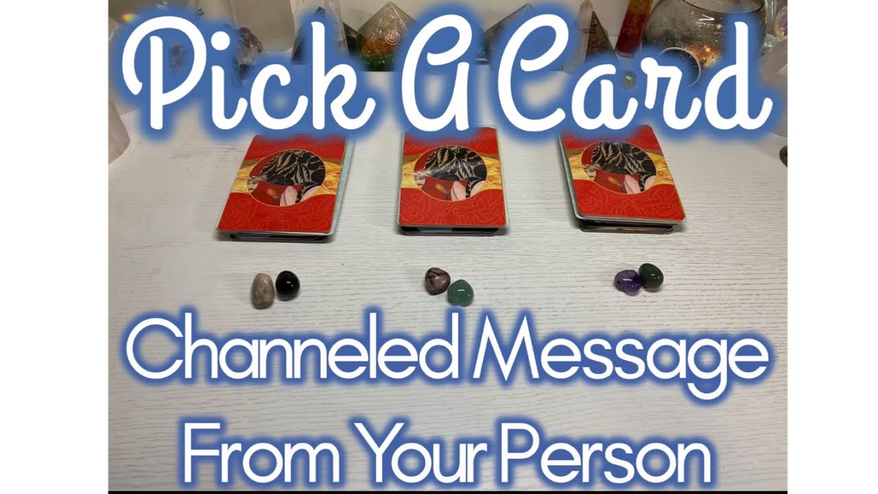 💌Pick A Card🔮 Channeled Message From Your Person 🤭🤩🥰😬😎🧿🌊🌪🔥🧨📥