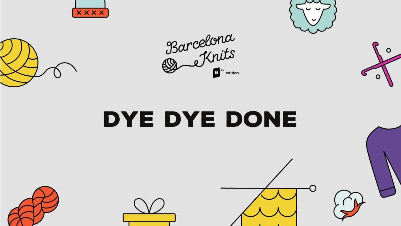 BARCELONA KNITS 2023 | DYE DYE DONE