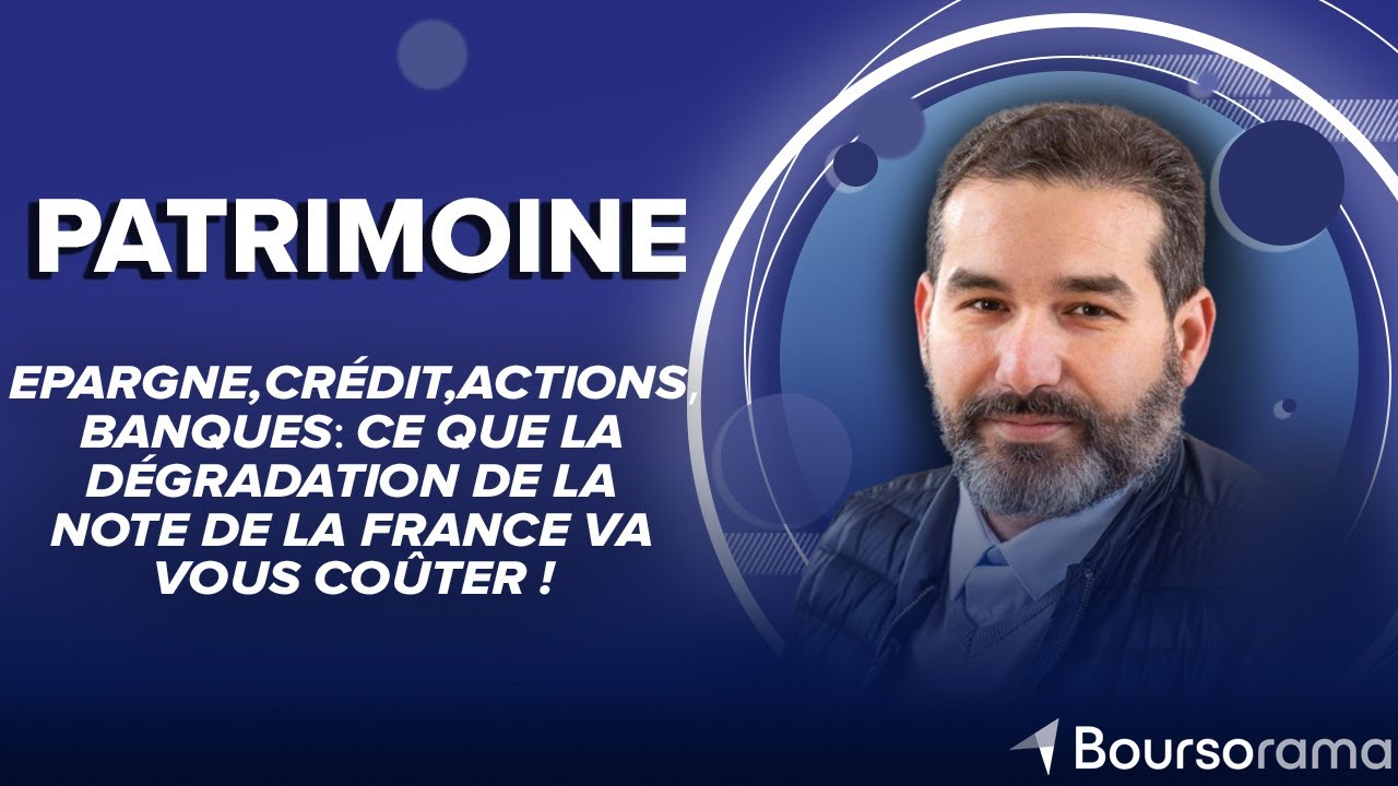 Epargne, crédit, actions, banques : ce que la dégradation de la note de la France va vous coût...