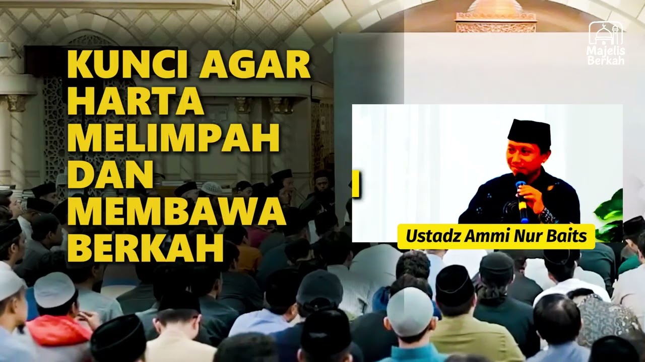 KUNCI AGAR HARTA MELIMPAH DAN MEMBAWA BERKAH | USTADZ AMMI NUR BAITS