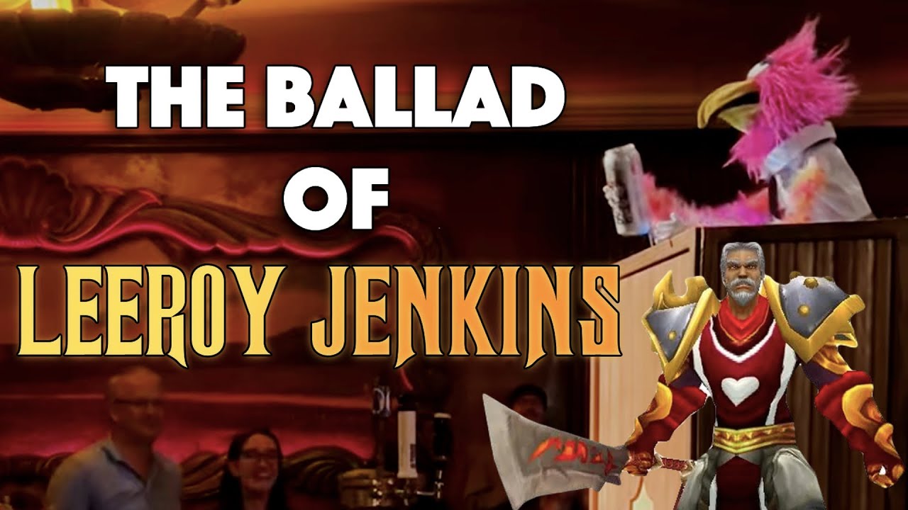 The Ballad of Leeroy Jenkins [FULL] 05/17/25